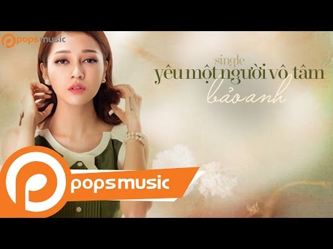 Yêu Một Người Vô Tâm (Lyric) - Bảo Anh ft Mr. Siro