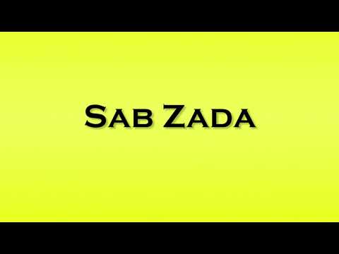 Pronunciation of Sab Zada