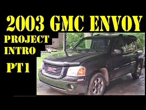 2003 GMC Envoy - Pt1 project intro - auto repair diy trailblazer raineer 4.2l 4x4 SUV