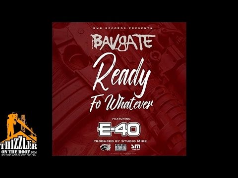 Bavgate x E-40 - Ready Fo Whatever [Prod. Studio Mike] [Thizzler.com]