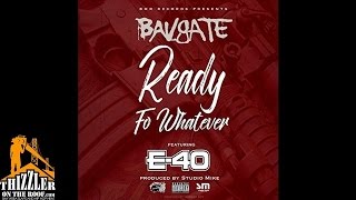 Bavgate x E-40 - Ready Fo Whatever [Prod. Studio Mike] [Thizzler.com]