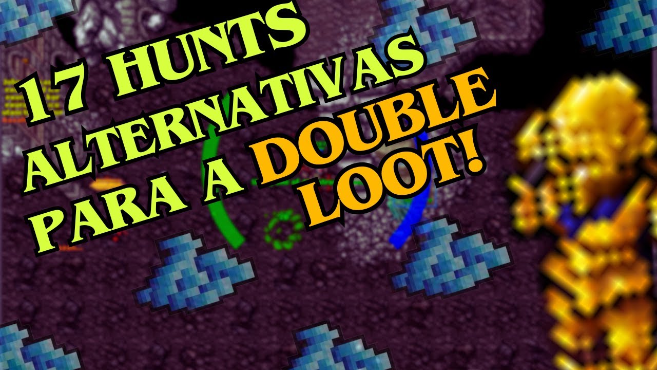 [TIBIA] 17 HUNTS ALTERNATIVAS EXCELENTES PARA VOCÊ CAÇAR NA DOUBLE LOOT (TODAS FAIXA DE LEVEL)