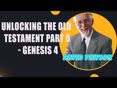 David Pawson - Unlocking the Old Testament Part 5 - Genesis 4