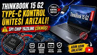Lenovo ThinkBook 15 G2 Type-C Arızası! SPI Yazılımı Çökmüş Cihazı Kurtardık!