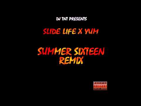 DJ TNT Presents: Slide Life x Yum - Summer Sixteen Remix