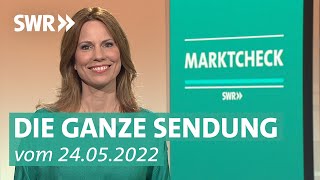 Sendung vom 24. Mai 2022 | Marktcheck SWR