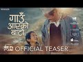 Gaun Aayeko Bato (OFFICIAL TEASER)- Dayahang Rai | Prasan Rai | Pashupati Rai- New Nepali Movie 2081