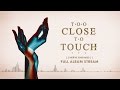 Too Close To Touch - "Restless" 