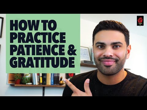How to Practice Patience & Gratitude ( 3 Steps to Becoming Better )