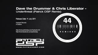 DAVE The Drummer & Chris Liberator - Underthreat (Patrick DSP Remix)
