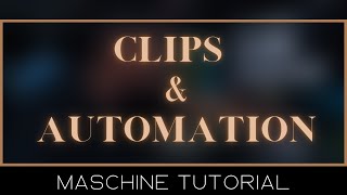 Maschine Tutorial: Automation With Clips