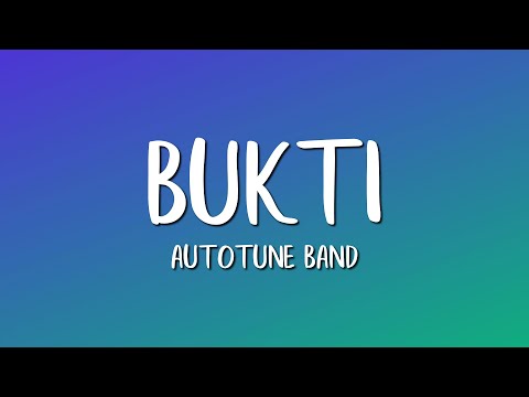Autotune Band ft The Truth - Bukti (Lirik)