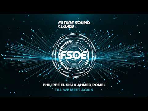 Philippe El Sisi & Ahmed Romel - Till We Meet Again