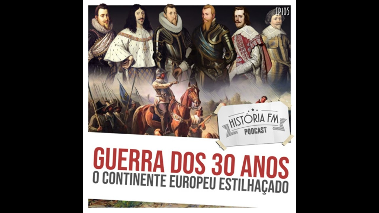 105 Guerra dos Trinta Anos: o continente europeu estilhaçado