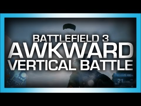 Battlefield 3: Awkward Vertical Battle