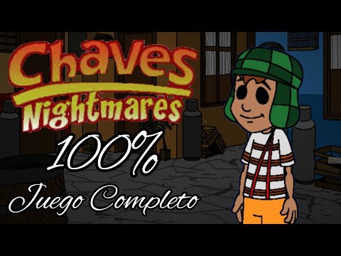 Chaves Nightmares Juego completo | Full walkthrough
