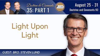 Doctrine &amp; Covenants 93 Part 1 • Bro. Steven Lund • Aug 25 - 31 • Come Follow Me