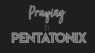 PRAYING - PENTATONIX