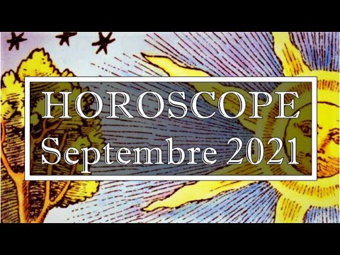 Horoscope Septembre 2021(Cliquez sur votre Signe et votre Ascendant en Description) Horoscope Septembre 2021(Cliquez sur votre Signe et votre Ascendant en Description)