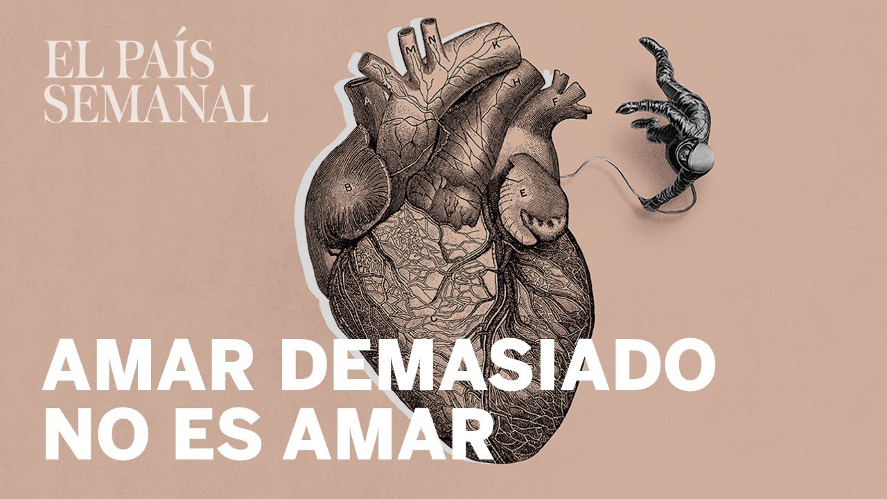 Amar demasiado no es amar | Psicología | El País Semanal