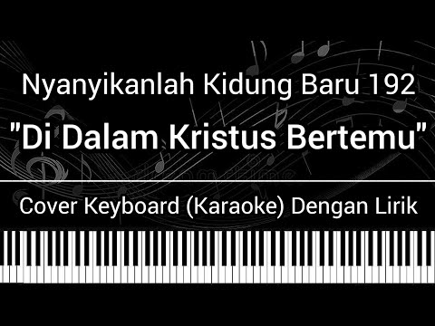 NKB 192b - Di Dalam Kristus Bertemu (Lirik) Cover Keyboard (Karaoke) Lagu Nyanyikanlah Kidung Baru