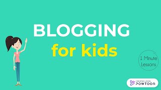 Blogging for Kids | How to create a blog - Tips for effective writing and internet safety
