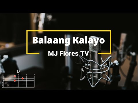 Balaang Kalayo - MJ Flores TV | Lyrics and Chords
