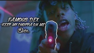 Famous Dex - &quot;Keep My Choppa On Me&quot; | Directed by @lakafilms