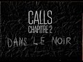 CALLS, Chapitre 2 - DANS LE NOIR.