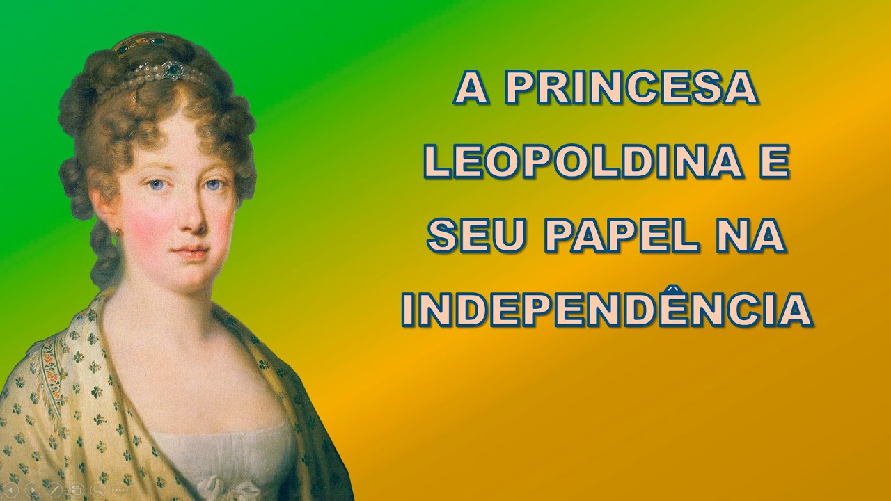 A Princesa Leopoldina e seu Papel na Independência
