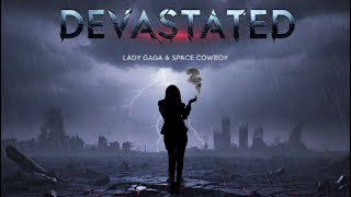 Lady Gaga, Space Cowboy - Devastated 
