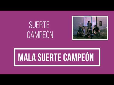 Mala Suerte Campeón - Suerte Campeón
