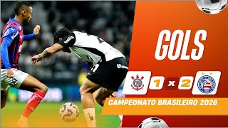 GOLS - CORINTHIANS 1 x 2 BAHIA - CAMPEONATO BRASILEIRO 2026