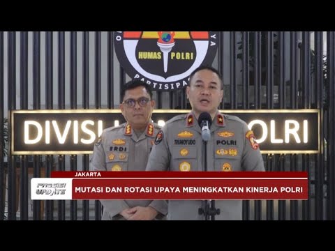 PRESISI UPDATE: KAPOLRI MUTASI 309 PERSONEL POLRI 23/09/2024 16.00