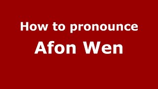 How to pronounce Afon Wen