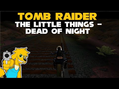 TRLE: Tomb Raider: The Little Things - Dead of Night