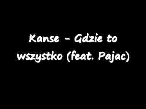 Kanse - Gdzie to wszystko (feat. Pajac)