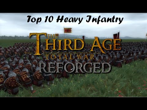Third Age: Total War (Reforged) - TOP 10 HEAVY INFANTRY