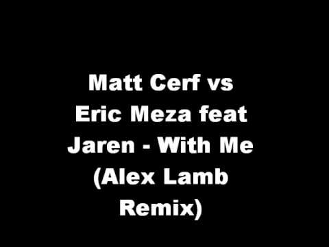 Matt Cerf vs Eric Meza feat Jaren - With Me (Alex Lamb Remix)