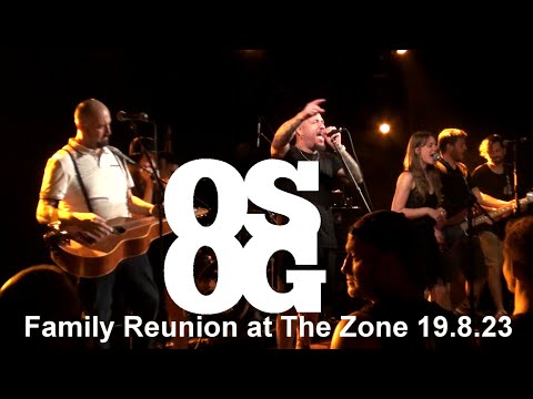 OSOG  - Family Reunion at The Zone 19/8/23