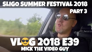 Vlog E39 - Sligo Summer Festival 2018 P3 ft. Paddy Casey / Mundy