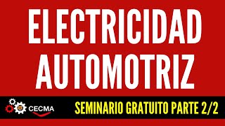 🎥 ELECTRICIDAD AUTOMOTRIZ - SEMINARIO GRATUITO PARTE 2/2🎥