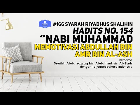 Riyadhus Shalihin #166 Bab 15 Hadits No. 154 Nabi Muhammad memotivasi Abdullah bin Amr bin Al-Ash