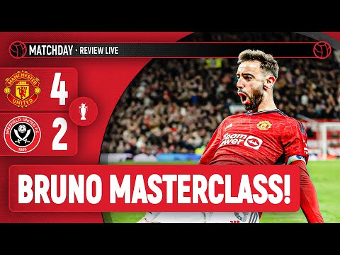 Bruno SENSATIONAL! | Manchester United 4-2 Sheffield United | LIVE Match Review