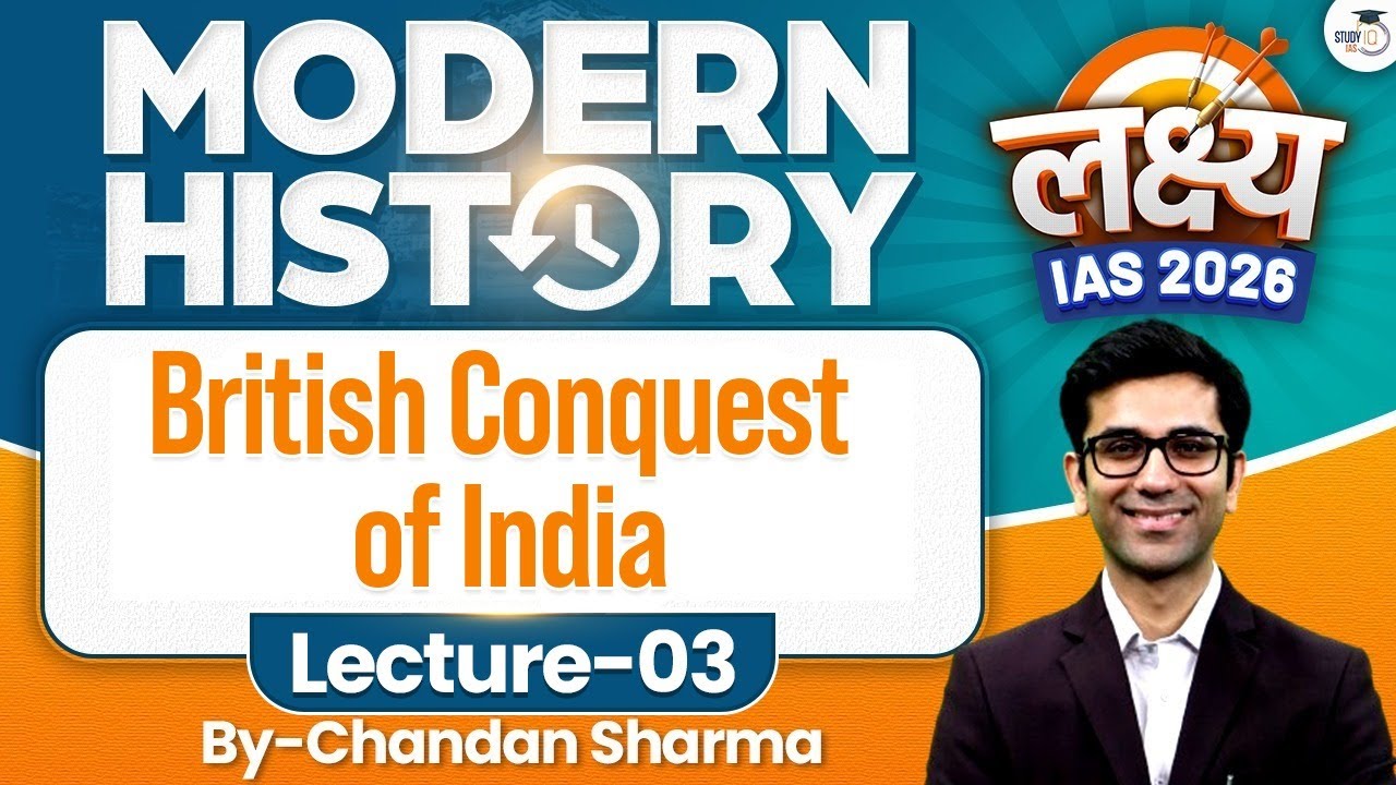 British Conquest of India | Lec 03 | Modern History | Lakshya IAS 2026