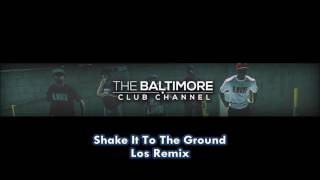 Los Ft Rye Rye - Shake It To The Ground (Baltimore Club Music)