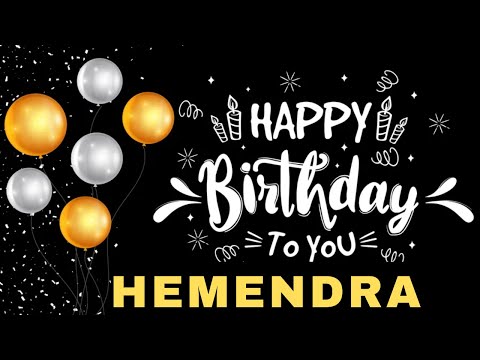 Happy Birthday Hemendra, Birthday Wishes, Birthday Song, Today, hbd