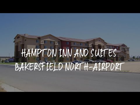 Hampton Inn and Suites Bakersfield North-Airport Review - Bakersfield , United States of America