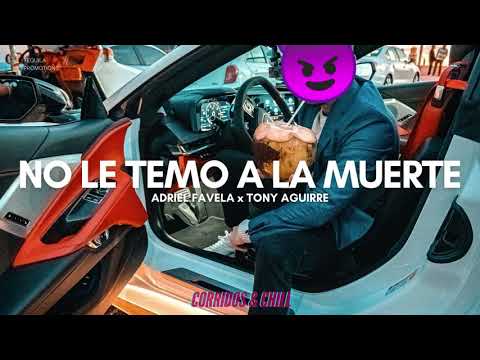 Adriel Favela x Tony Aguirre - No Le Temo a la Muerte | Corridos 2021 🔥