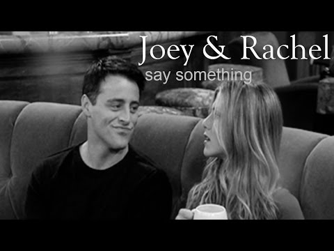 Joey + Rachel | Say something